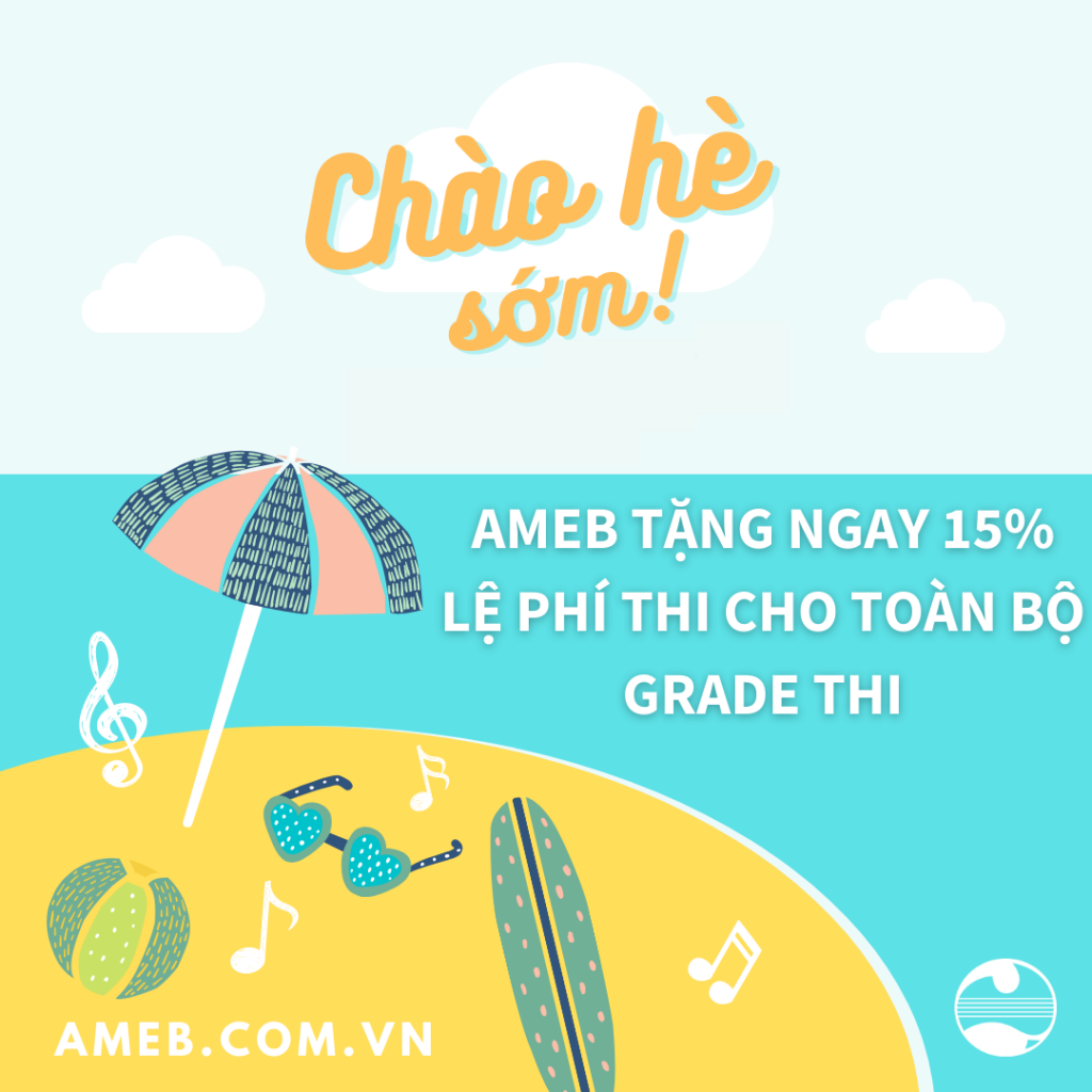 Chào hè sớm – AMEB tặng ngay 15% lệ phí thi cho TOÀN BỘ Grade thi